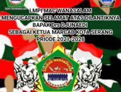 Ketua LMPI MAC Wanasalam Ucapkan Selamat Atas Dilantiknya Drs Djunaedi Sebagai Ketua LMPI Marcab Kota Serang