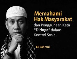Memahami Hak Masyarakat dan Penggunaan Kata “Diduga” dalam Kontrol Sosial
