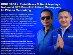 KING BADAK: Pintu Masuk M Nabil Jayabaya Nahkodai DPC Demokrat Lebak, Melenggang ke Pilkada Mendatang