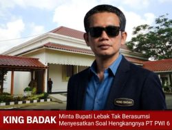 King Badak Minta Bupati Lebak Tak Berasumsi Menyesatkan Soal Hengkangnya PT PWI 6