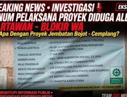 DIDUGA ALERGI WARTAWAN, OKNUM KEPERCAYAAN PELAKSANA PROYEK JEMBATAN BOJOT – CEMPLANG BLOKIR WA WARTAWAN